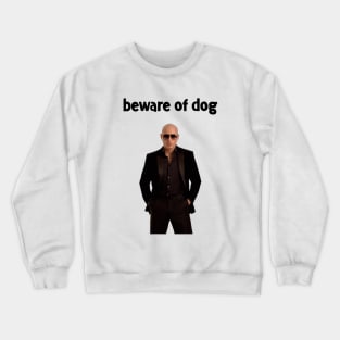 Beware of Pitbull Crewneck Sweatshirt